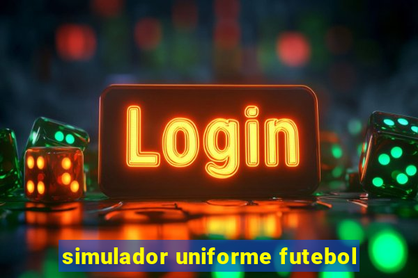 simulador uniforme futebol